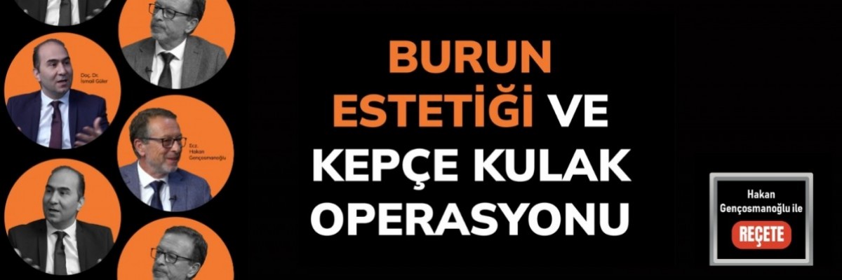 ’Reçete’de’ Burun Estetiği ve Kepçe Kulak Operasyonu