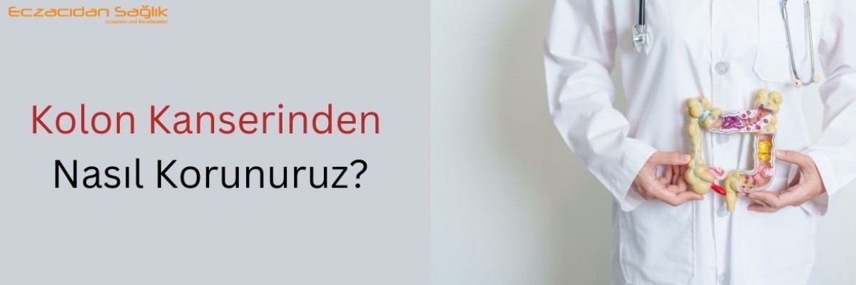 Kolon Kanserinden Nasıl Korunuruz?