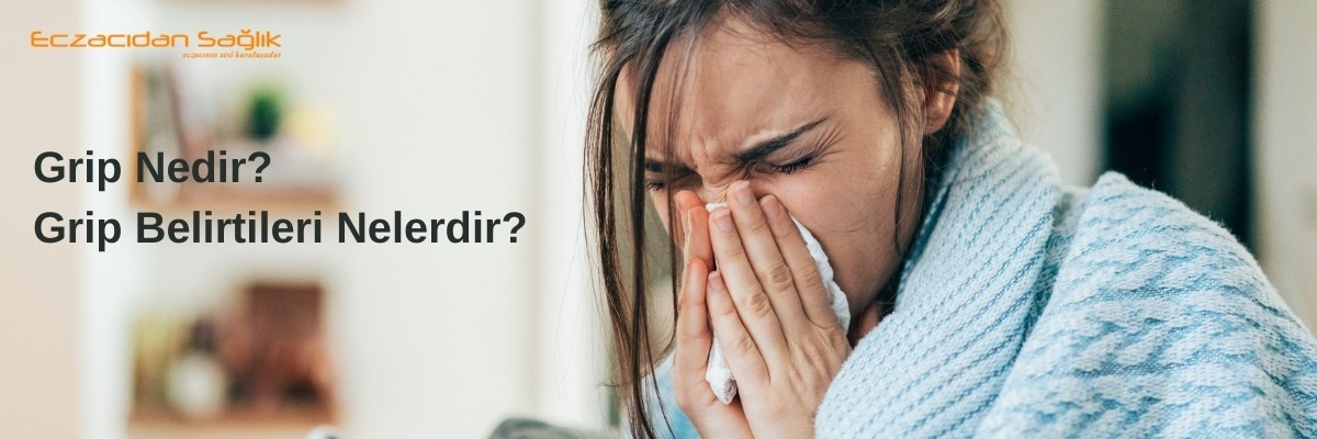 Grip Nedir? Grip Belirtileri Nelerdir?