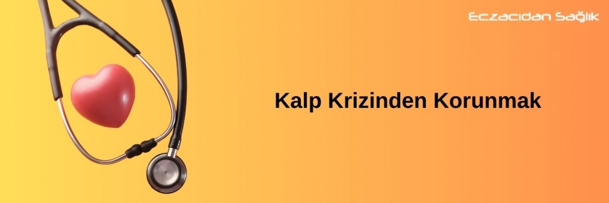 Kalp Krizinden Korunmak