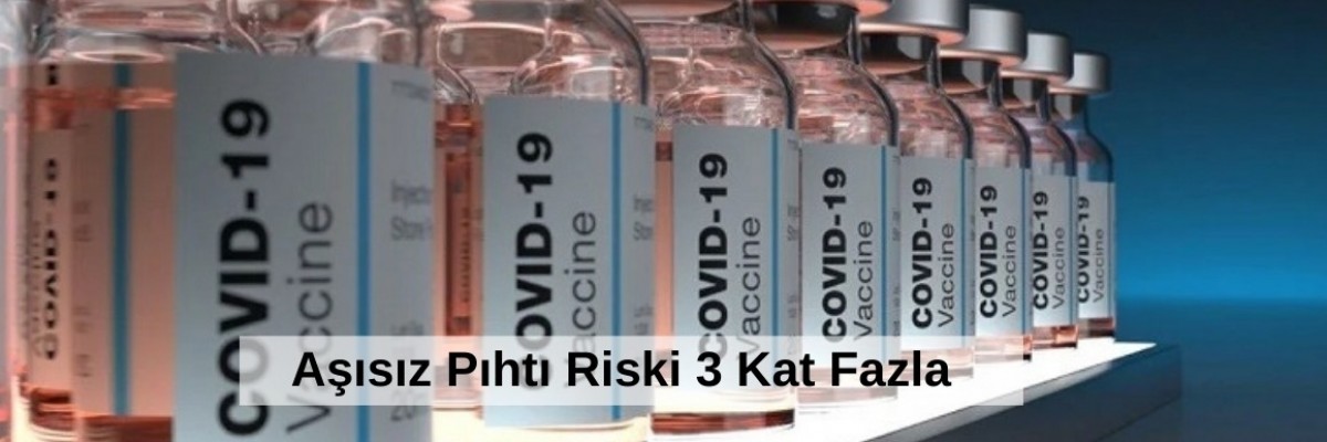 Aşısız Pıhtı Riski 3 Kat Fazla