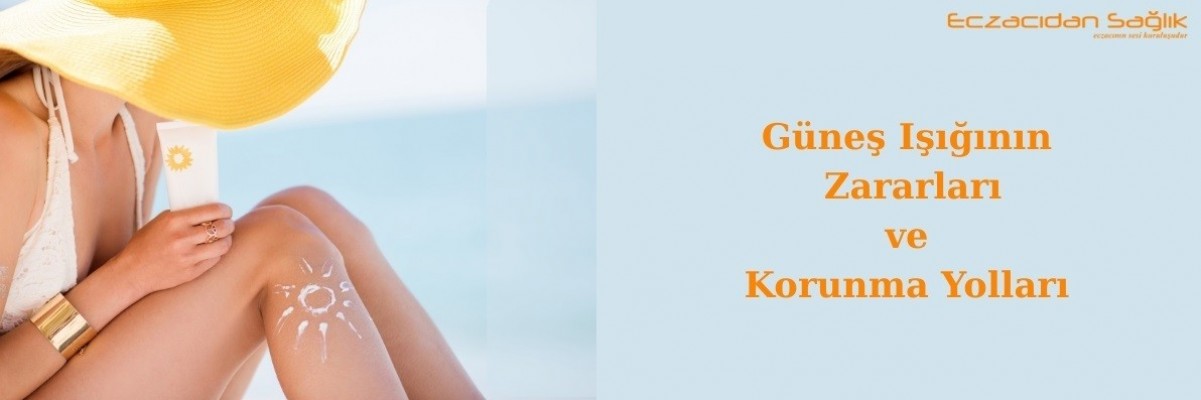 Güneş Işığının Zararları ve Korunma Yolları