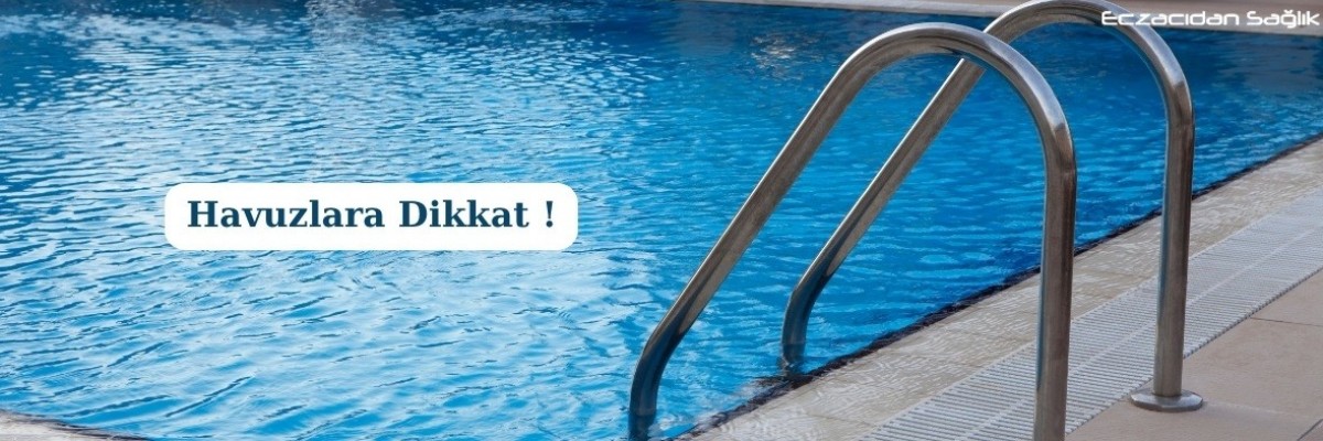 Havuzlara Dikkat