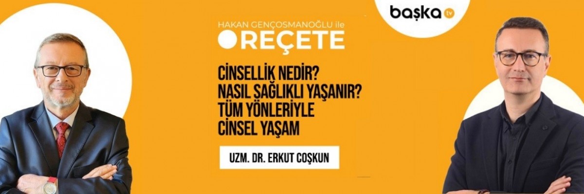 ’Reçete’ / Cinsellik Nedir? Nasıl Sağlıklı Yaşanır?