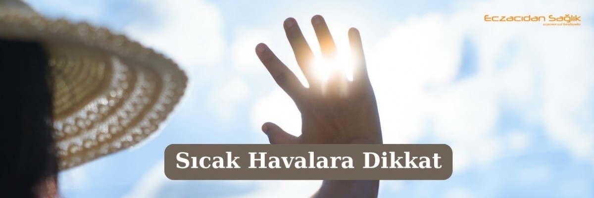 Sıcak Havalara Dikkat