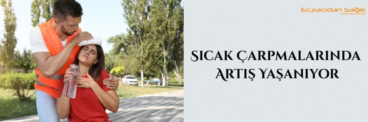 Sıcak Çarpmalarında Artış Yaşanıyor