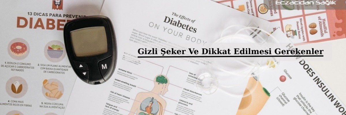 Gizli Şeker Ve Dikkat Edilmesi Gerekenler