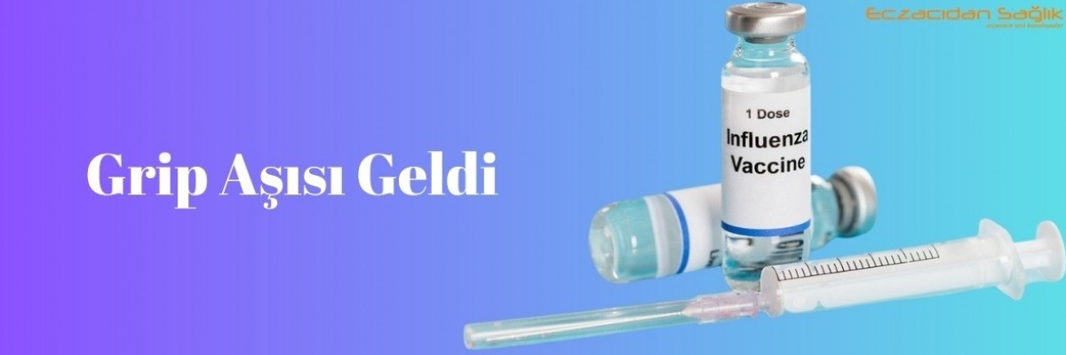 Grip Aşısı Geldi