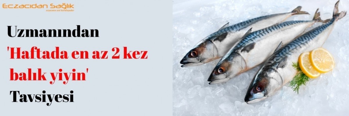 Uzmanından Balık Tavsiyesi