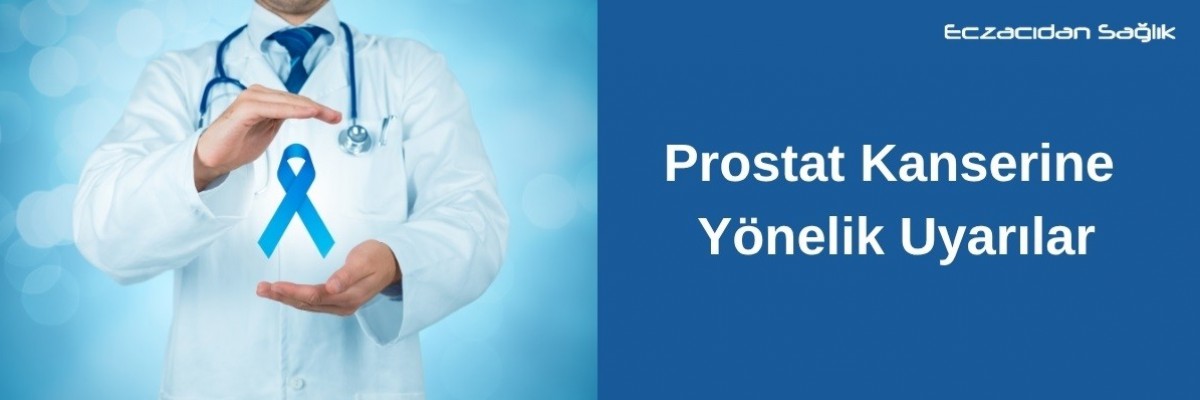 Prostat Kanserine Yönelik Uyarılar