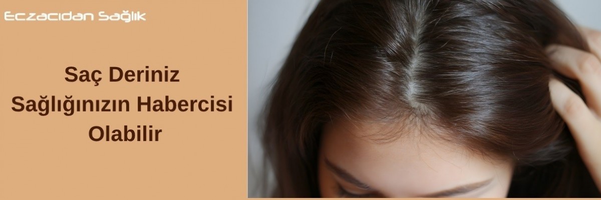 Saç Deriniz Sağlığınızın Habercisi Olabilir