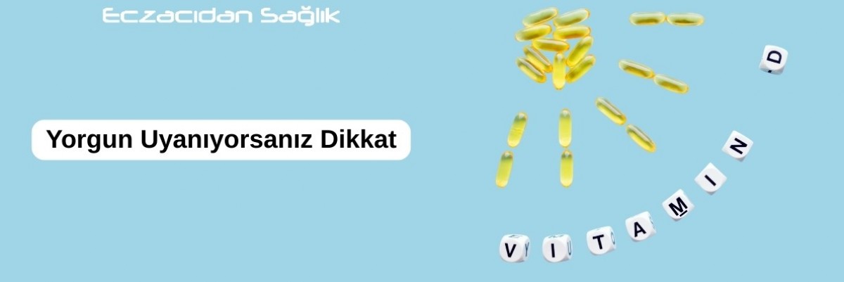 Yorgun Uyanıyorsanız Dikkat