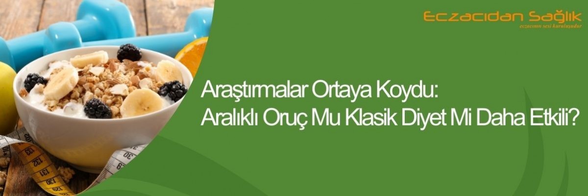 Aralıklı Oruç Mu Klasik Diyet Mi?