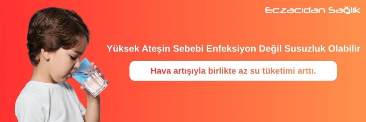 Yüksek Ateşin Sebebi Enfeksiyon Değil Susuzluk Olabilir